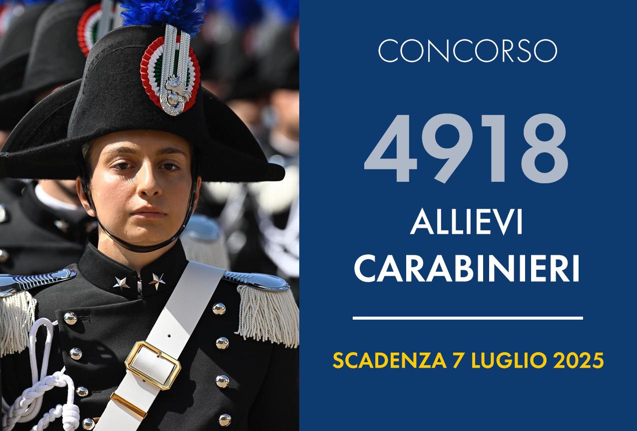 Concorso per il reclutamento di 4.918 Allievi Carabinieri Concorso per il reclutamento di 4.918 Allievi Carabinieri